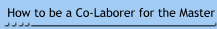 How to be a Co-Laborer for the Master